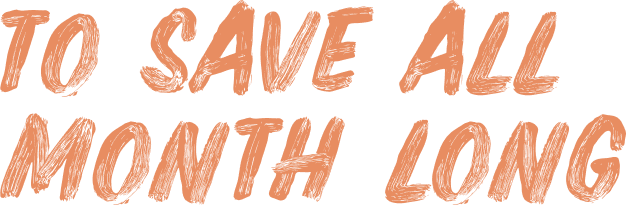 to save all month long