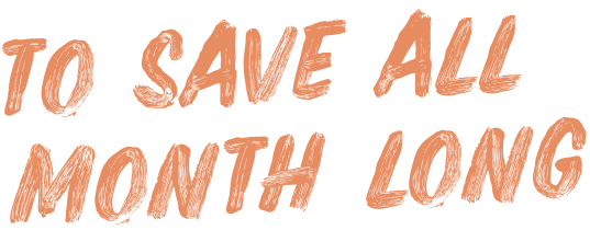 to save all month long
